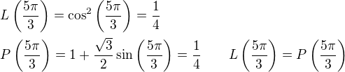 $L\(\frac{5\pi}{3}\)=\cos^2 \(\frac{5\pi}{3}\)=\frac{1}{4}\nlP\(\frac{5\pi}{3}\)=1+\frac{\sqrt{3}}{2}\sin \(\frac{5\pi}{3}\)=\frac{1}{4}\qquad L\(\frac{5\pi}{3}\)=P\(\frac{5\pi}{3}\)$