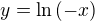 $y=\ln{\(-x\)}$
