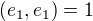 $(e_1,e_1) = 1$