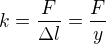 $k=\frac{F}{\Delta l}=\frac{F}{y}$