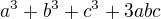 $a^{3}+b^{3}+c^{3}+3abc$
