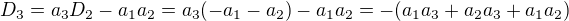 $D_3 = a_3D_2-a_1a_2 = a_3(-a_1-a_2)-a_1a_2=-(a_1a_3+a_2a_3+a_1a_2)$