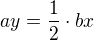 $ay = \frac{1}{2}\cdot bx$