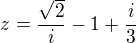 $z=\frac{\sqrt{2}}{i}-1+\frac{i}{3}$
