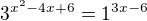 $3^{x^2-4x+6}=1^{3x-6}$