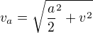 $v_{a}=\sqrt{\frac{a}{2}^{2}+v^{2}}$