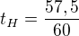 $t_H=\frac{57,5}{60}$