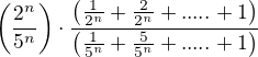 $\left(\frac{2^n}{5^n}\right)\cdot \frac{\left(\frac{1}{2^n}+\frac{2}{2^n}+.....+1\right)}{\left(\frac{1}{5^n}+\frac{5}{5^n}+.....+1\right)}$