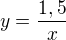 $y=\frac{1,5}{x}$