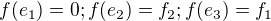 $f(e_1)=0; f(e_2)=f_2; f(e_3)=f_1$