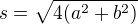 $s=\sqrt{4(a^{2}+b^{2})}$