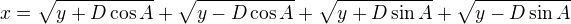 $x = \sqrt{y+D\cos A} +\sqrt{y-D\cos A}+\sqrt{y+D\sin A}+\sqrt{y-D\sin A}$