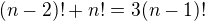 $(n-2)!+n!=3(n-1)!$