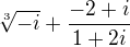 $\sqrt[3]{-i} + \frac{-2 + i}{1 + 2i}$