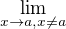 $\lim_{x\to a, x\ne a}$