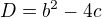 $D=b^2-4c$