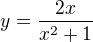 $y = \frac{2x}{x^{2}+1}$