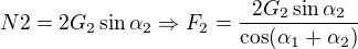 $ N2 = 2G_2\sin \alpha_2\Rightarrow F_2 = \frac{2G_2\sin \alpha_2}{\cos(\alpha_1+\alpha_2)}$