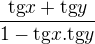$\frac{\text{tg}x+\text{tg}y}{1-\text{tg}x.\text{tg}y}$