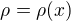 $\rho=\rho(x)$