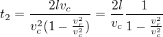 $t_2=\frac{2lv_c}{v_c^2(1-\frac{v_r^2}{v_c^2})}=\frac{2l}{v_c}\frac{1}{1-\frac{v_r^2}{v_c^2}}$