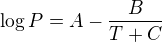 $\log P=A-{{B}\over{T+C}}$