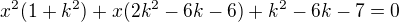 $x^2(1+k^2)+x(2k^2-6k-6)+k^2-6k-7=0$