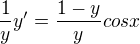 $\frac{1}{y} y'=\frac{1-y}{y}cosx$
