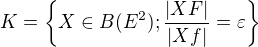 $K = \{X \in B(E^{2}); \frac{|XF|}{|Xf|} = \varepsilon \}$