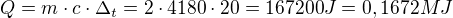$Q=m\cdot c\cdot \Delta_{t}=2\cdot 4 180\cdot 20=167200J=0,1672 MJ$