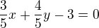 $\frac{3}{5}x+\frac{4}{5}y-3=0$