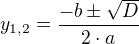 $y_{1,2} = \frac{-b \pm \sqrt{D}}{2\cdot a}$