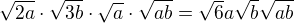 $\sqrt{2a}\cdot \sqrt{3b}\cdot \sqrt{a}\cdot \sqrt{ab}=\sqrt 6 a\sqrt b \sqrt{ab}$