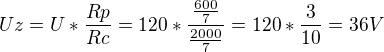 $Uz=U*\frac{Rp}{Rc}=120*\frac{\frac{600}{7}}{\frac{2000}{7}}=120*\frac{3}{10}=36V$