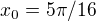 $x_{0}=5\pi /16$