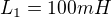 $L_{1}= 100 mH$
