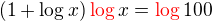 $(1+\log x)\color{red}\log \color{black}x = \color{red}\log \color{black}100$
