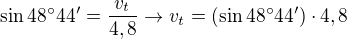 $\sin48^\circ 44'=\frac{v_t}{4,8}\rightarrow v_t=\(\sin48^\circ 44'\)\cdot 4,8$