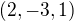 $(2, -3, 1)$