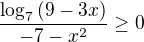 $\frac{\log_7{(9-3x)}}{-7-x^{2}}\ge 0$