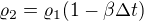 $\varrho _2=\varrho _1(1-\beta\Delta t)$