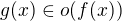 $g(x)\in o(f(x))$