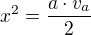 $x^{2}=\frac{a\cdot v_{a} }{2}$