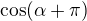 $\cos(\alpha+\pi)$