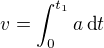 $v=\int_{0}^{t_1}a\,\text{d}t$