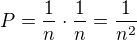 $P = \frac{1}{n}\cdot \frac{1}{n} = \frac{1}{n^2}$