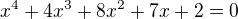 $x^4+4x^3+8x^2+7x+2=0$
