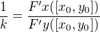 $\frac1k=\frac{F'x([x_0,y_0])}{F'y([x_0,y_0])}$