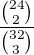 $\frac{{24 \choose 2}}{{32 \choose 3}}$