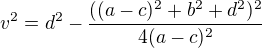 $v^2=d^2-\frac{((a-c)^2+b^2+d^2)^2}{4(a-c)^2}$